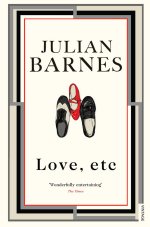 Love, etc. by Julian Barnes