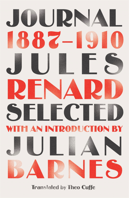 Jules Renard - Journal 1887-1910, selected and introduced by Julian Barnes