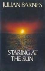 Staring at the Sun by Julian Barnes