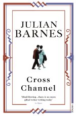 Cross Channel by Julian Barnes